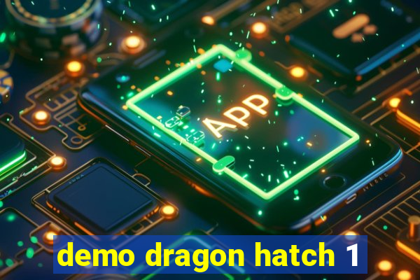 demo dragon hatch 1